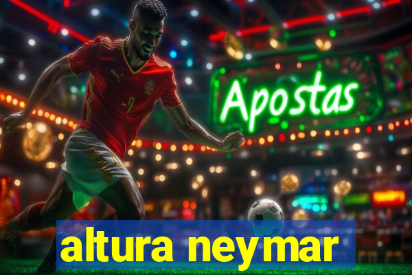 altura neymar